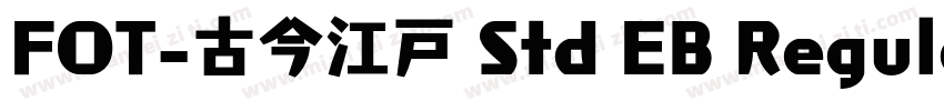 FOT-古今江戸 Std EB Regular字体转换